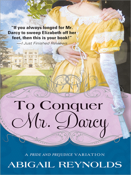 Title details for To Conquer Mr. Darcy by Abigail Reynolds - Available